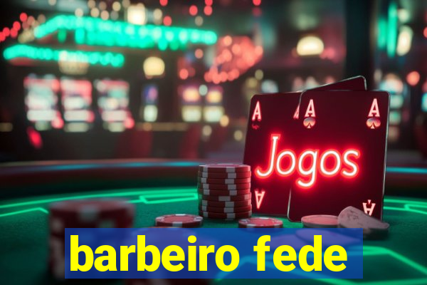 barbeiro fede